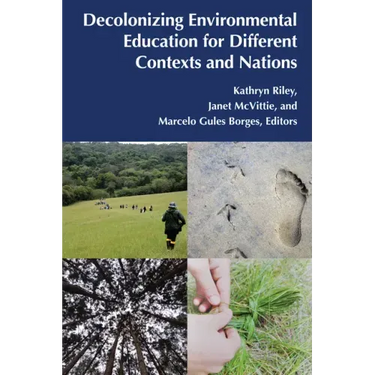 Decolonizing Environmental Education for Different Contexts and Nations