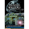 Haunted Wausau: The Ghostly History of Big Bull Falls
