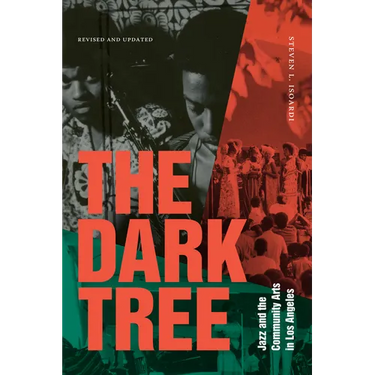 The Dark Tree: Jazz and the Community Arts in Los Angeles