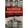 Muncie Murder & Mayhem