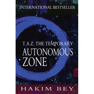 T.A.Z.: The Temporary Autonomous Zone