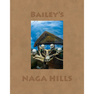 David Bailey: Bailey's Naga Hills