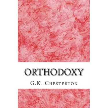 Orthodoxy: (G.K. Chesterton Classics Collection)
