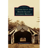 Connecticut and Rhode Island Covered Bridges