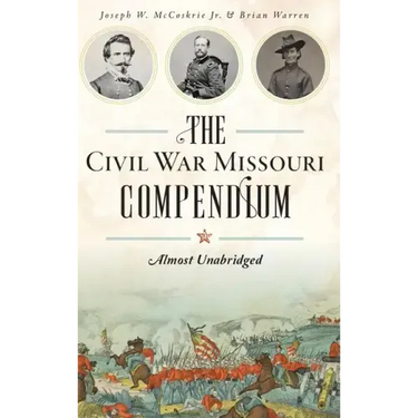 The Civil War Missouri Compendium: Almost Unabridged