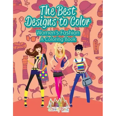 The Best Designs to Color: Women's Fashion, a Coloring Book
