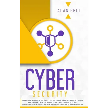 Cybersecurity: Learn Information Technology Security: How to Protect Your Data From Hacker Attacks While You are Browsing the Interne