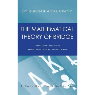 The Mathematical Theory of Bridge: 134 Probability Tables, Their Uses, Simple Formulas, Applications and about 4000 Probabilities