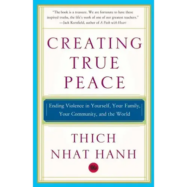 Creating True Peace: Ending Violence in Yourself, Your Family, Your Community, and the World