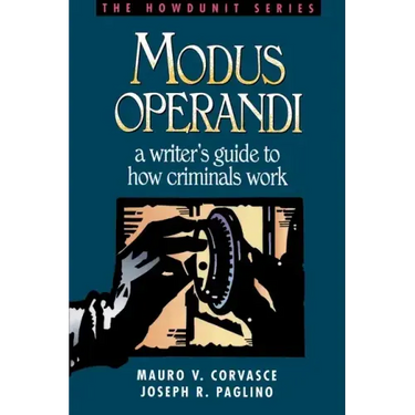 Modus Operandi: A Writer's Guide to How Criminals Work