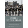 Cities Under Siege: The New Military Urbanism