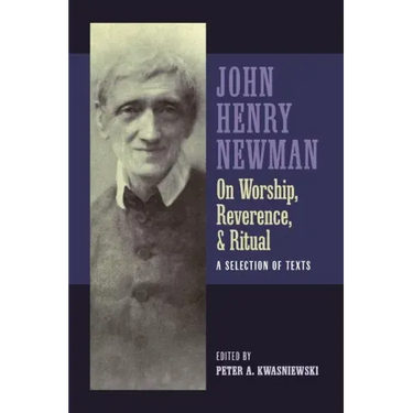 Newman on Worship, Reverence, and Ritual