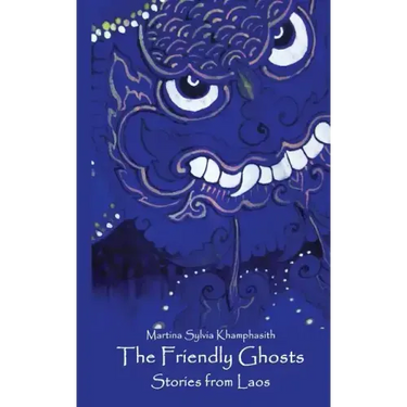 The Friendly Ghosts: Stories from Laos