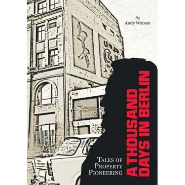 A Thousand Days in Berlin: Tales of Property Pioneering