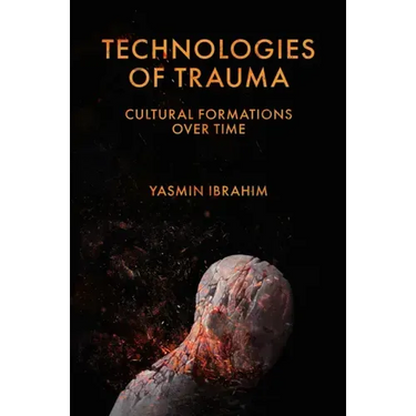 Technologies of Trauma: Cultural Formations Over Time