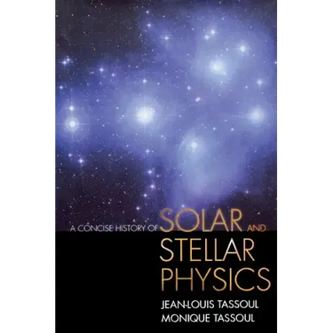 A Concise History of Solar and Stellar Physics