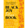 Black Joy Playbook: 30 Days of Intentionally Reclaiming Your Delight