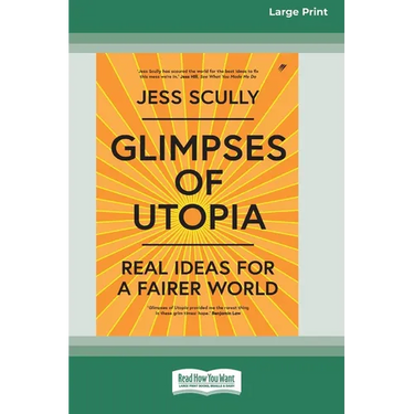 Glimpses of Utopia: Real Ideas for a Fairer World (16pt Large Print Edition)