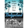 Dodgerland: Decadent Los Angeles and the 1977-78 Dodgers
