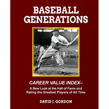 Baseball Generations: A New Look at the Hall of Fame and Rating the Greatest Players of All Time