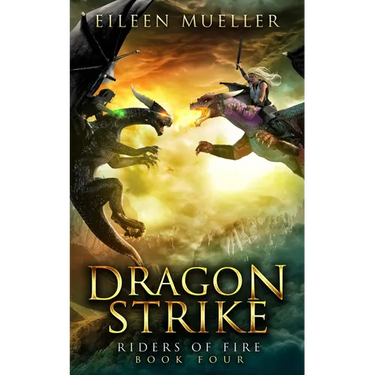 Dragon Strike: Riders of Fire, Book Four - A Dragons' Realm novel