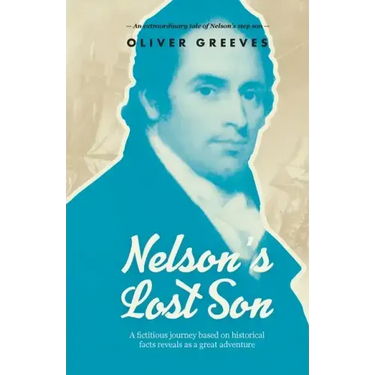 Nelson's Lost Son: A fictitious journey based on historical fact reveals as a great adventure