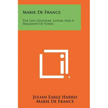 Marie De France: The Lays Gugemar, Lanval And A Fragment Of Yonec