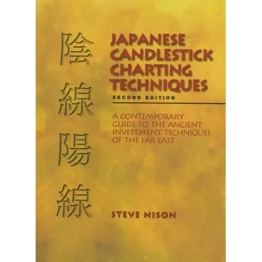 Japanese Candlestick Charting Techniques: A Contemporary Guide to the Ancient Investment Techniques of the Far East, Second Edition