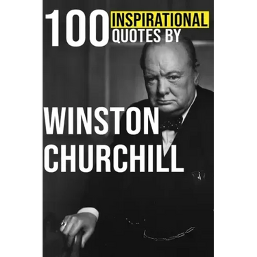 100 Inspirational Quotes by Winston Churchill