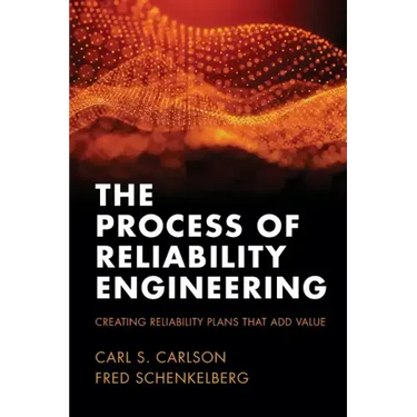 The Process of Reliability Engineering: Creating Reliability Plans That Add Value