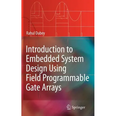 Introduction to Embedded System Design Using Field Programmable Gate Arrays
