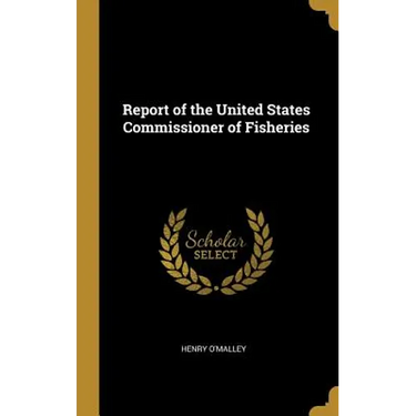 Report of the United States Commissioner of Fisheries