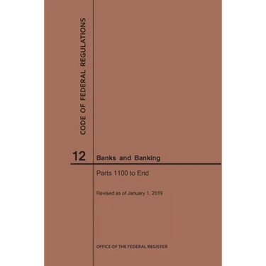 Code of Federal Regulations Title 12, Banks and Banking, Parts 1100-End, 2019