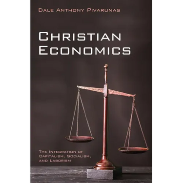 Christian Economics: The Integration of Capitalism, Socialism, and Laborism