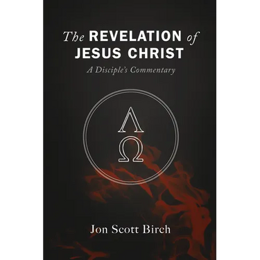 The Revelation of Jesus Christ: A Disciple's Commentary