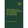 Proverbs 1-9 as an Introduction to the Book of Proverbs