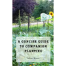 A Concise Guide to Companion Planting
