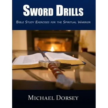 Sword Drills: Bible Study Exercises For The Spiritual Warrior