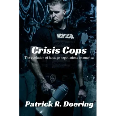 Crisis Cops: The Evolution of Hostage Negotiations in America