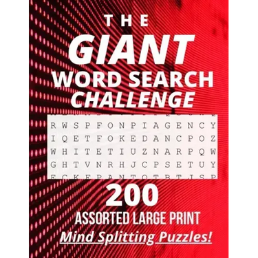 The Giant Word Search Challenge: 200 - Assorted - Large Print - Mind Splitting - Word Search - Puzzles