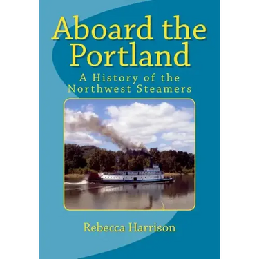 Aboard the Portland: A History of the Northwest Steamers