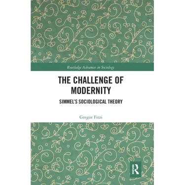 The Challenge of Modernity: Simmel's Sociological Theory