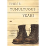 These Tumultuous Years
