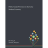 Public Goods Provision in the Early Modern Economy