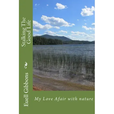 Stalking The Good Life: My Love Afair with nature