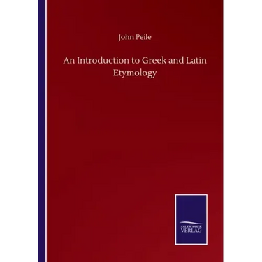 An Introduction to Greek and Latin Etymology