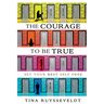 The Courage To Be True: Set Your Best Self Free