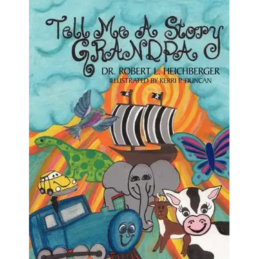 Tell Me A Story Grandpa: For Our Grandchildren and For Children Everywhere