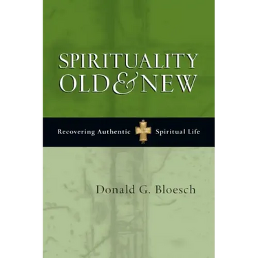 Spirituality Old & New: Recovering Authentic Spiritual Life