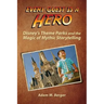 Every Guest is a Hero: Disney's Theme Parks and the Magic of Mythic Storytelling